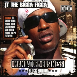 JT The Bigga Figga - Mandatory Business Block Edition